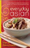 Everyday Asian: From Soups to Noodles, From Barbecues to Curries, Your Favorite Asian Recipes Made Easy