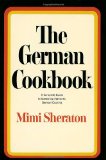 The German Cookbook: A Complete Guide to Mastering Authentic German Cooking