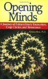 Opening Minds: A Journey of Extraordinary Encounters, Crop Circles, and Resonance