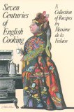 Seven Centuries of English Cooking: A Collection of Recipes