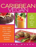 Caribbean Vegan: Meat-Free, Egg-Free, Dairy-Free Authentic Island Cuisine for Every Occasion