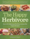 The Happy Herbivore Cookbook: Over 175 Delicious Fat-Free and Low-Fat Vegan Recipes