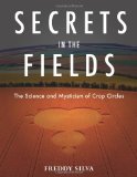 Secrets in the Fields: The Science and Mysticism of Crop Circles