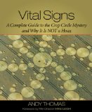 Vital Signs: A Complete Guide to the Crop Circle Mystery and Why It is Not a Hoax