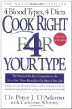 Cook Right 4 Your Type: The Practical Kitchen Companion to Eat Right 4 Your Type