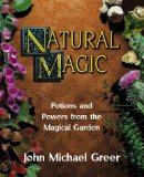 Natural Magic; Potions and Powers from the Magical Garden