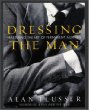 Dressing the Man : Mastering the Art of Permanent Fashion