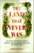 The Land That Never Was: Sir Gregor Macgregor and the Most Audacious Fraud in History