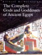 The Complete Gods and Goddesses of Ancient Egypt