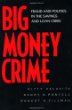 Big Money Crime: Fraud and Politics in the Savings and Loan Crisis