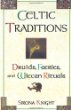 Celtic Traditions: Druids, Faeries, and Wiccan Rituals