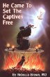 He Came to Set the Captives Free