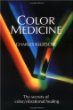 Color Medicine: The Secrets of Color/Vibrational Healing