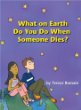 What on Earth Do You Do When Someone Dies?