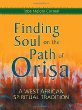 Finding Soul on the Path of Orisa: A West African Spiritual Tradition