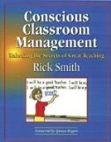 Conscious Classroom Management: Unlocking the Secrets of Great Teaching