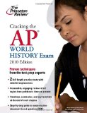 Cracking the AP World History Exam, 2010 Edition (College Test Preparation)