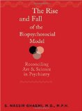 The Rise and Fall of the Biopsychosocial Model: Reconciling Art and Science in Psychiatry