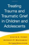 Treating Trauma and Traumatic Grief in Children and Adolescents