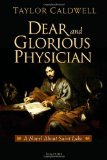 Dear and Glorious Physician, A Novel about Saint Luke