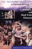 The Trembling Mountain: A Personal Account of Kuru, Cannibals, and Mad Cow Disease
