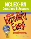 NCLEX-RN Questions and Answers Made Incredibly Easy! (Incredibly Easy! Series)