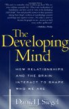 The Developing Mind: How Relationships and the Brain Interact to Shape Who We Are