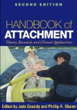 Handbook of Attachment, Second Edition: Theory, Research, and Clinical Applications