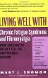 Living Well with Chronic Fatigue Syndrome and Fibromyalgia : What Your Doctor Doesnt Tell You...That You Need to Know