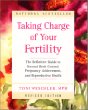 Taking Charge of Your Fertility: The Definitive Guide to Natural Birth Control, Pregnancy Achievement, and Reproductive Health (Revised Edition)