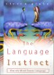 The Language Instinct : How the Mind Creates Language