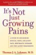 Its Not Just Growing Pains: A Guide to Childhood Muscle, Bone and Joint Pain, Rheumatic Diseases, and the Latest Treatments