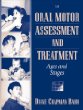 Oral Motor Assessment and Treatment: Ages and Stages