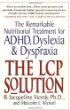 THE LCP SOLUTION: The Remarkable Nutritional Treatment for ADHD, Dyslexia, and Dyspraxia