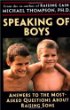 Speaking of Boys : Answers to the Most-Asked Questions About Raising Sons