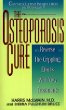 The Osteoporosis Cure : Reverse the Crippling Effects With New Treatments