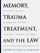 Memory, Trauma Treatment, and the Law