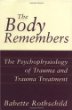 The Body Remembers: The Psychophysiology of Trauma and Trauma Treatment