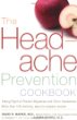 The Headache Prevention Cookbook: Eating Right to Prevent Migraines and Other Headaches