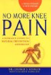 No More Knee Pain: A Womans Guide to Natural Prevention and Relief