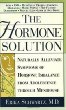 The Hormone Solution: Naturally Alleviate Symptoms of Hormone Imbalance from Adolescence Through Menopause