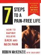 7 Steps to a Pain-Free Life: How to Rapidly Relieve Back and Neck Pain