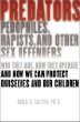 Predators: Pedophiles, Rapists, and Other Sex Offenders: Who They Are, How They Operate, and How We Can Protect Ourselves and Our Children