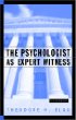 The Psychologist as Expert Witness