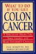 What To Do If You Get Colon Cancer : A Specialist Helps You Take Charge and Make Informed Choices