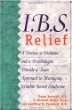 I.B.S. Relief: A Doctor, a Dietitian, and a Psychologist Provide a Team Approach to Managing Irritable Bowel Syndrome