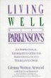 Living Well with Parkinsons: An Inspirational, Informative Guide for Parkinsonians and Their Loved Ones