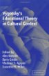Vygotskys Educational Theory in Cultural Context