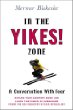 In the Yikes! Zone: A Conversation With Fear