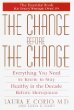 The Change Before the Change : Everything You Need to Know to Stay Healthy in the Decade Before Menopause